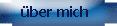 über mich